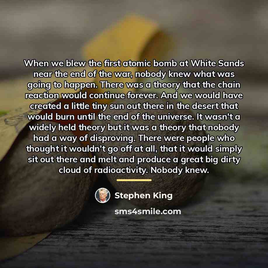“When we blew the first atomic bomb at White Sands…” quote by Stephen King
