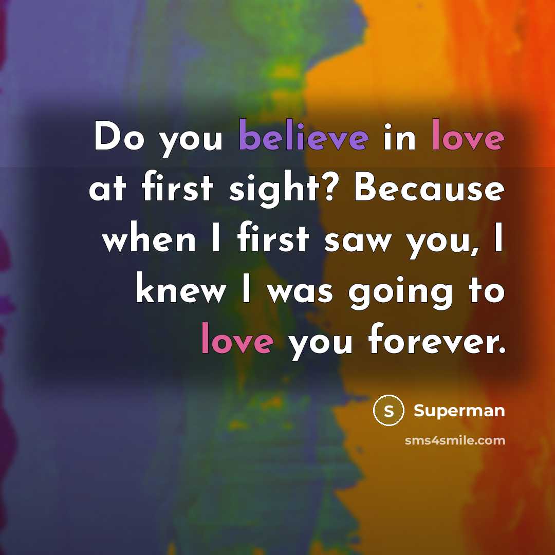 “Do you believe in love at first sight? Because when…” quote by Superman