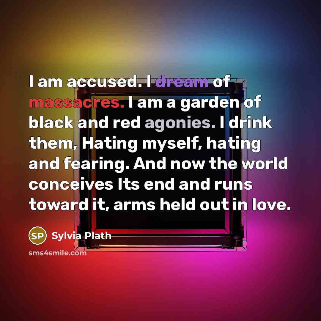 “I am accused. I dream of massacres. I am a…” quote by Sylvia Plath