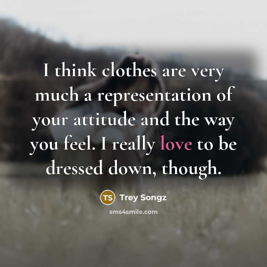 “I think clothes are very much a representation of your…” quote by Trey Songz