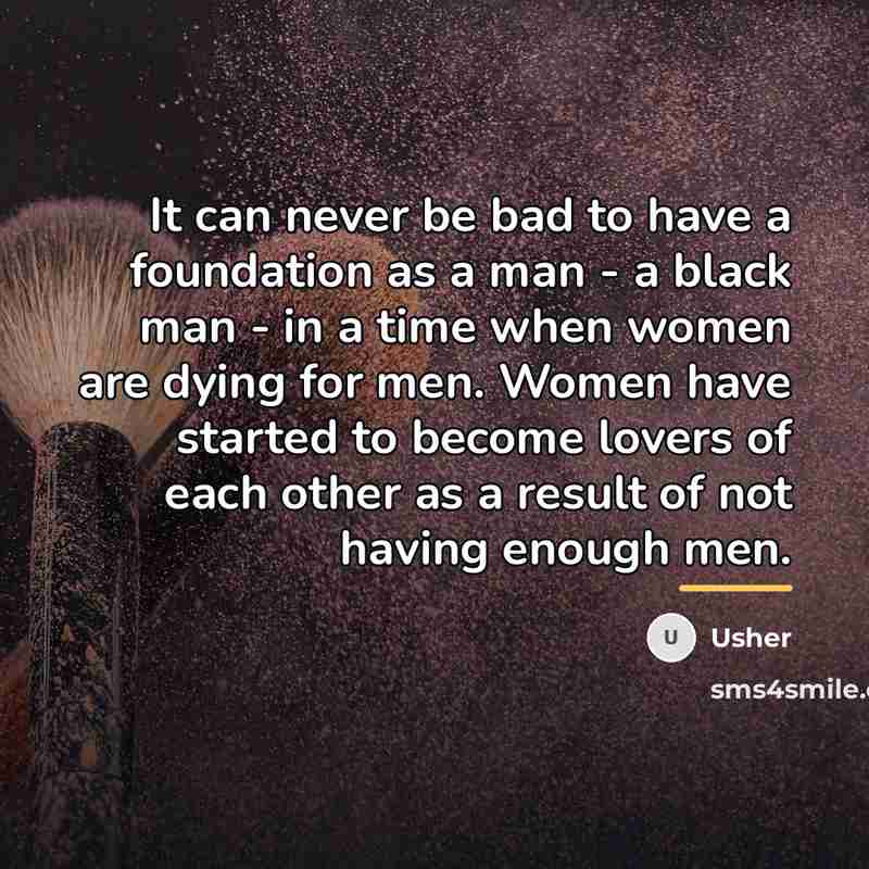 “It can never be bad to have a foundation as…” quote by Usher