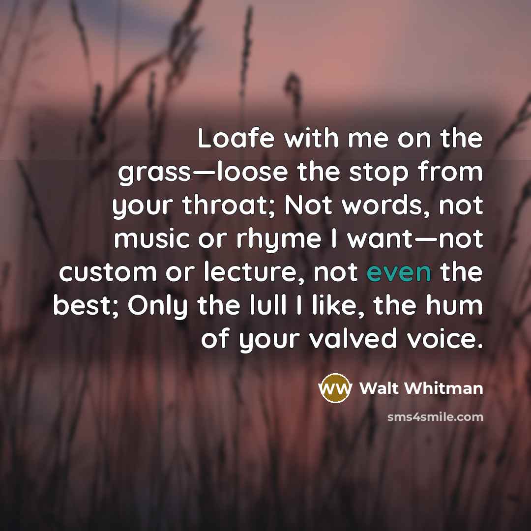 “Loafe with me on the grass—loose the stop from your…” quote by Walt Whitman