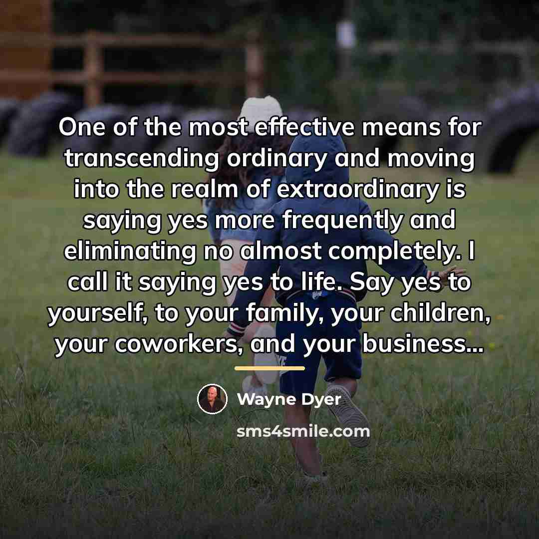 “One of the most effective means for transcending ordinary and…” quote by Wayne Dyer