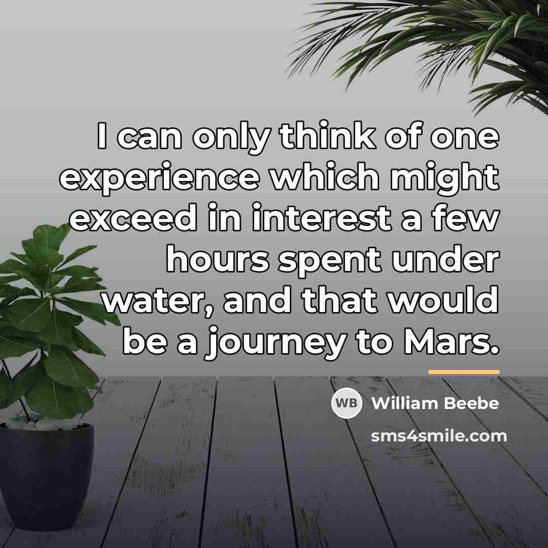 “I can only think of one experience which might exceed…” quote by William Beebe