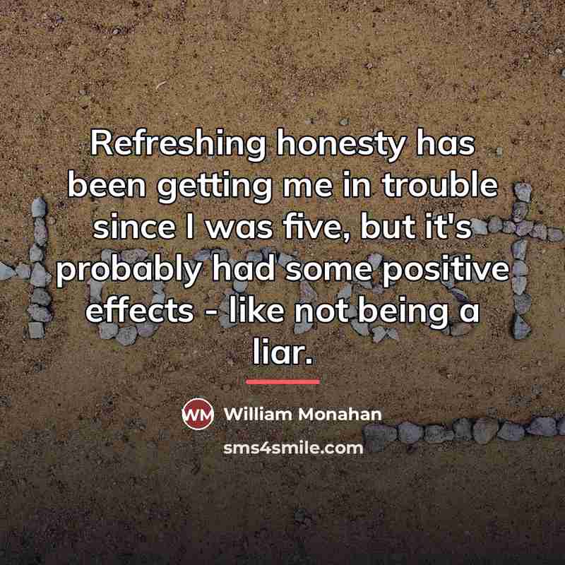 “Refreshing honesty has been getting me in trouble since I…” quote by William Monahan