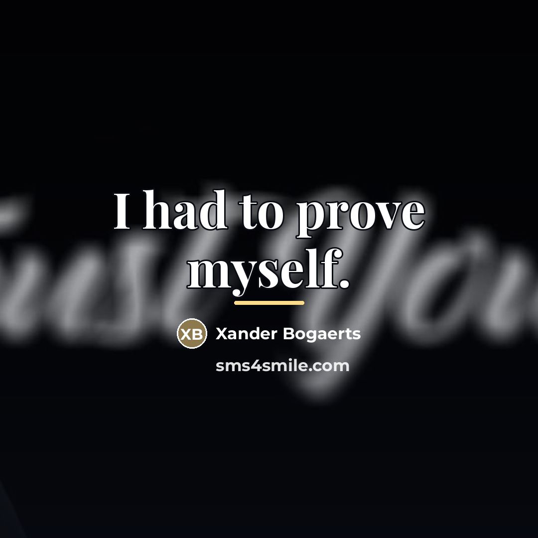 “I had to prove myself.…” quote by Xander Bogaerts