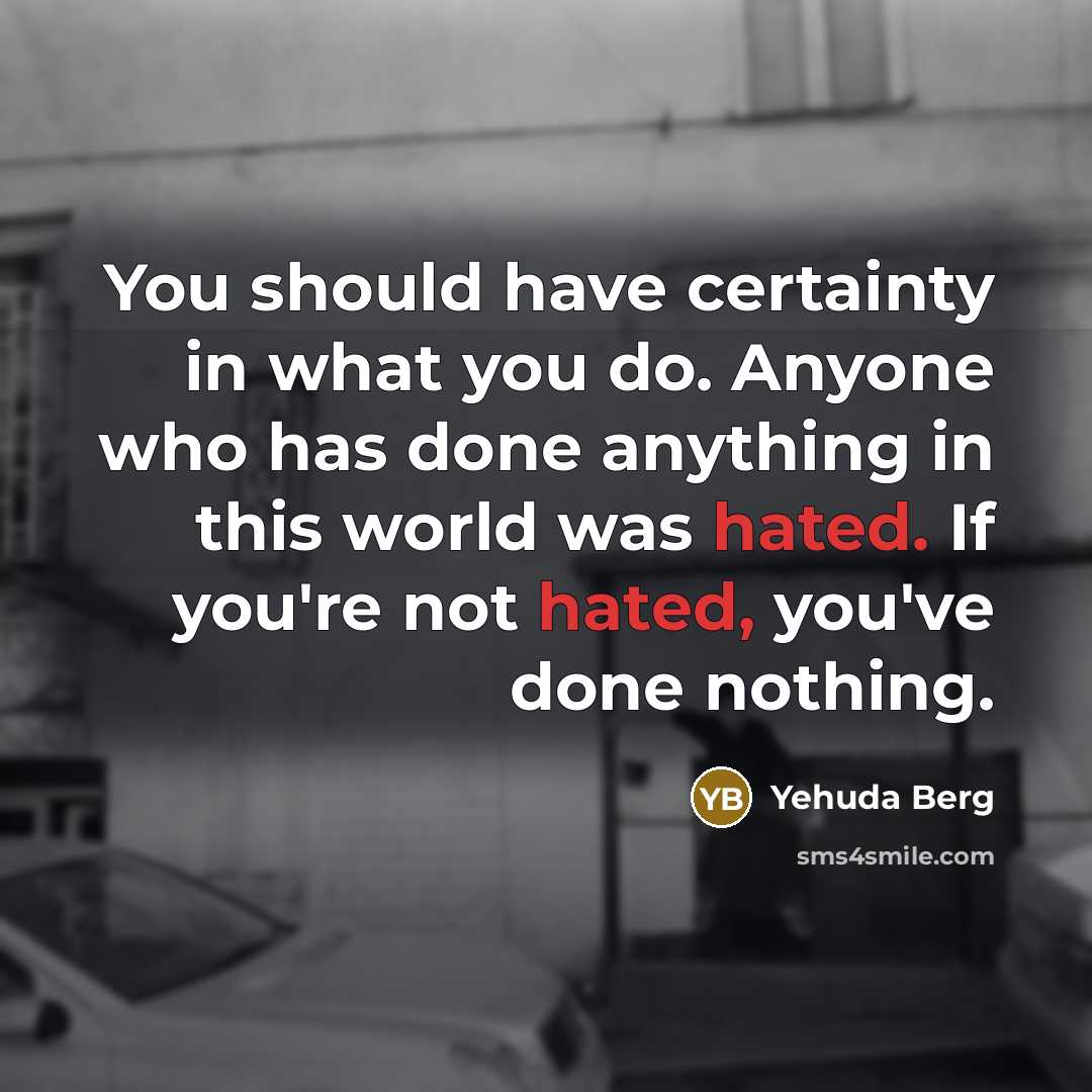 “You should have certainty in what you do. Anyone who…” quote by Yehuda Berg