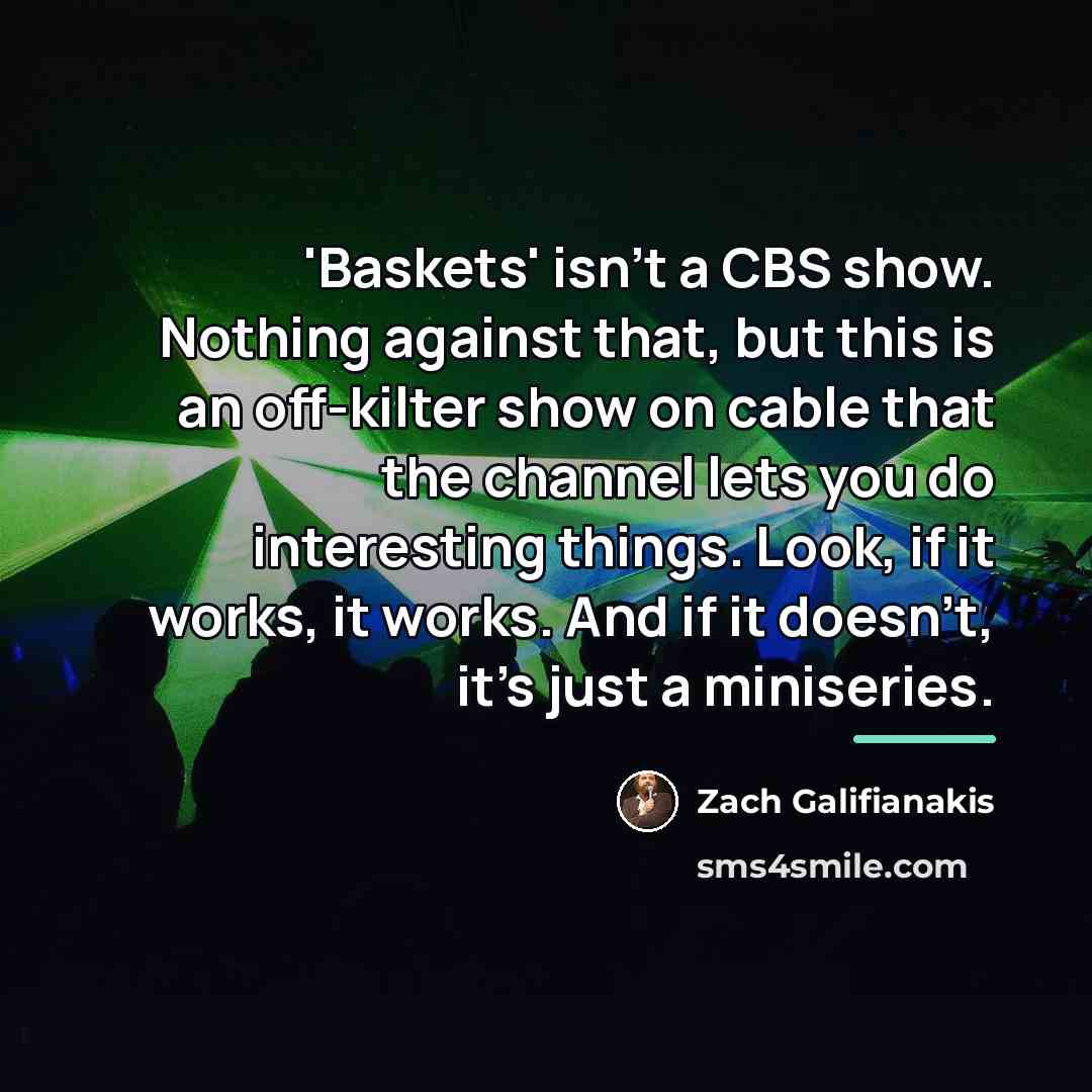 “'Baskets' isn't a CBS show. Nothing against that, but this…” quote by Zach Galifianakis