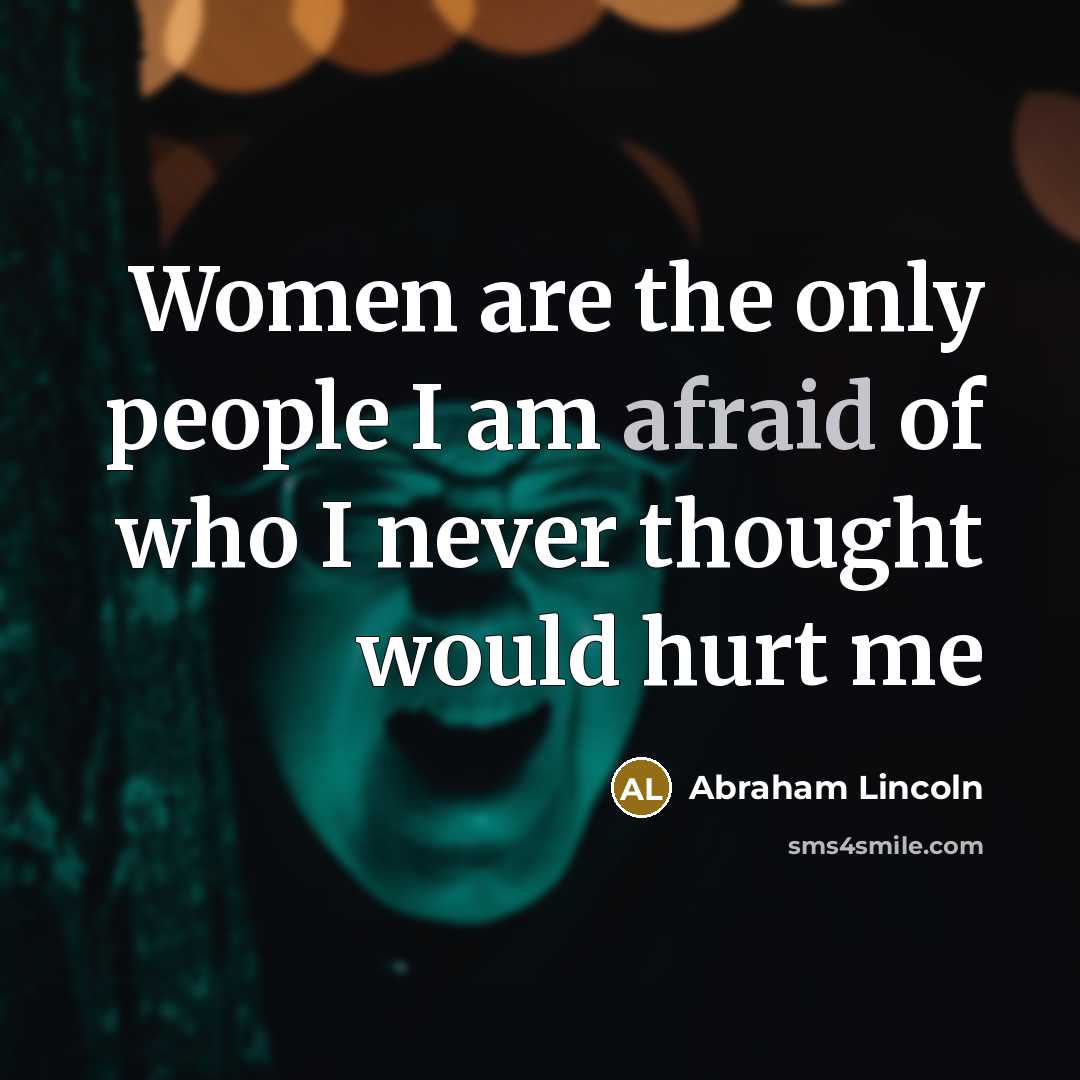 “Women are the only people I am afraid of who…” quote by Abraham Lincoln