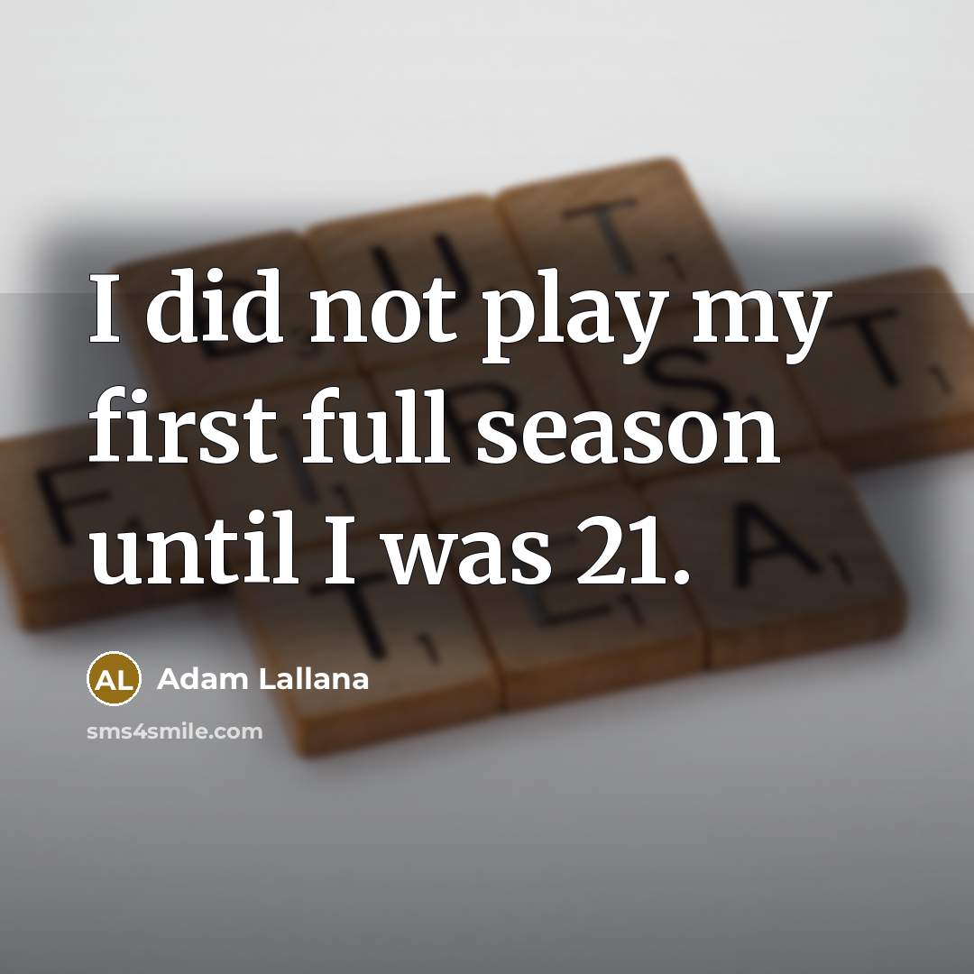 “I did not play my first full season until I…” quote by Adam Lallana