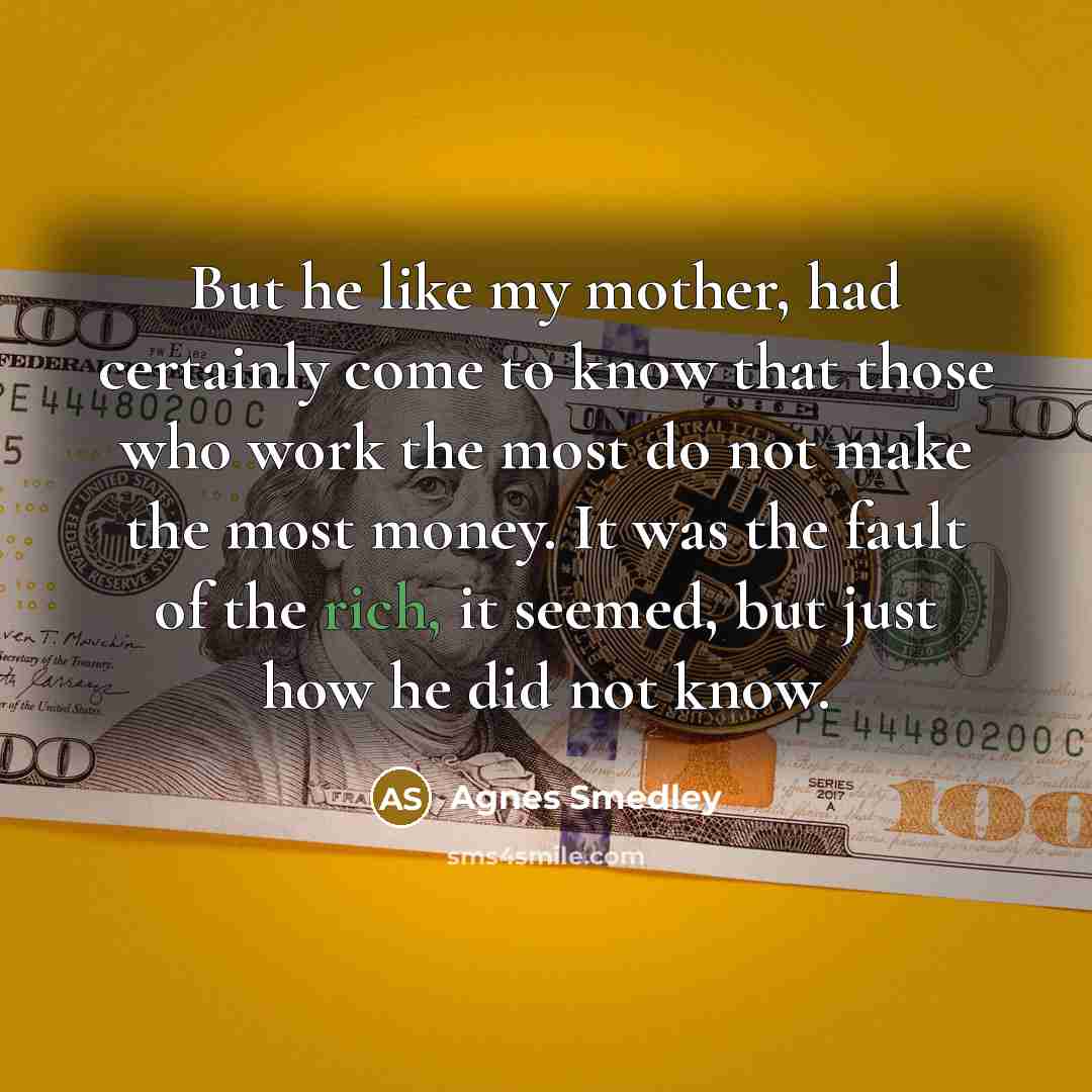 “But he like my mother, had certainly come to know…” quote by Agnes Smedley