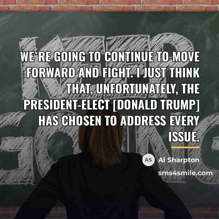 “We`re going to continue to move forward and fight. I…” quote by Al Sharpton