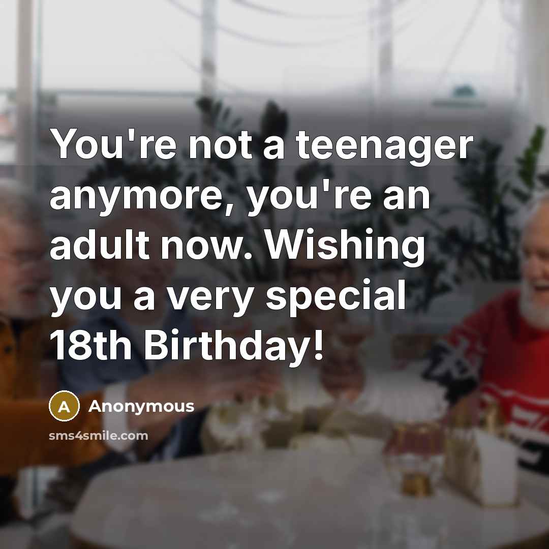 “You're not a teenager anymore, you're an adult now. Wishing…” quote by Anonymous