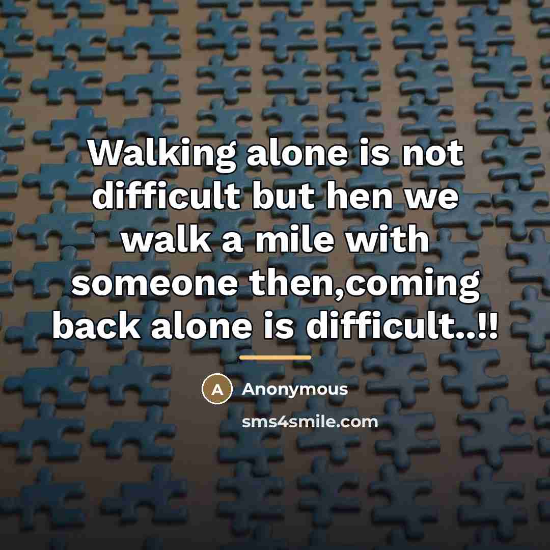 “Walking alone is not difficult but hen we walk a…” quote by Anonymous