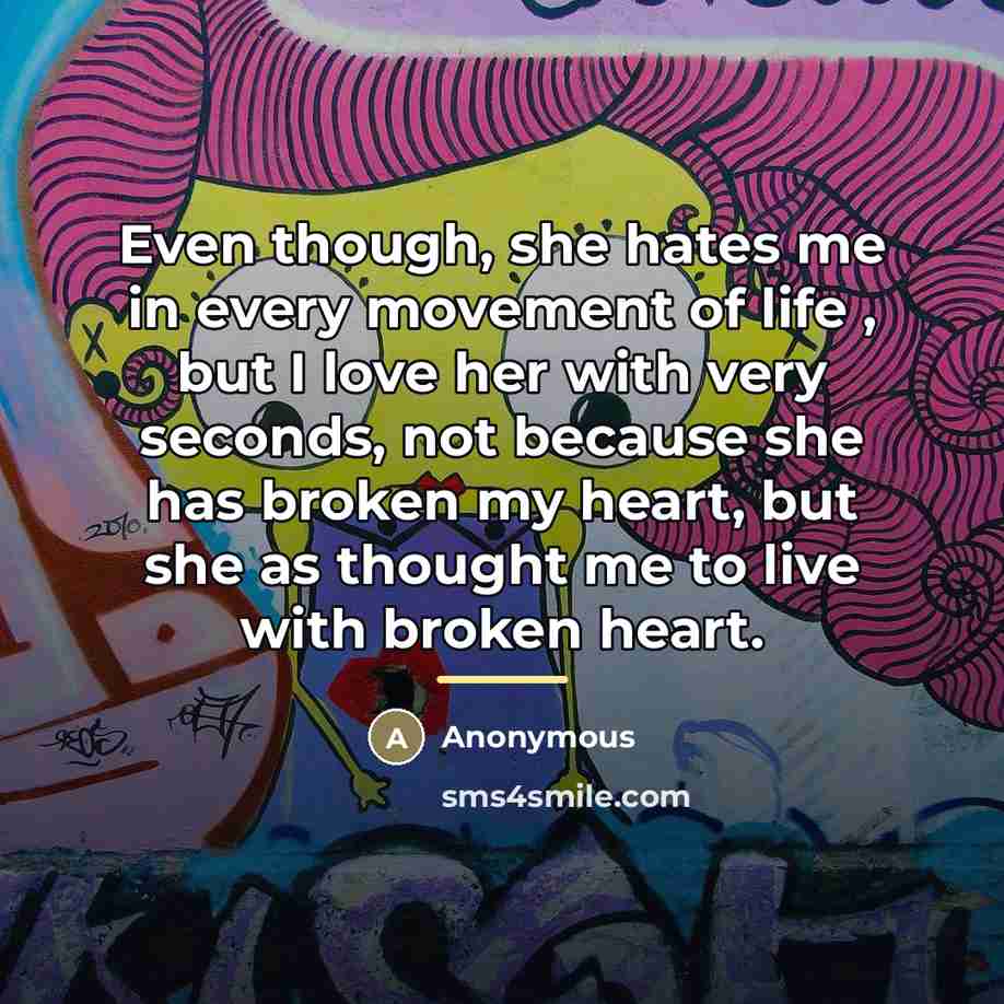 “Even though, she hates me in every movement of life…” quote by Anonymous
