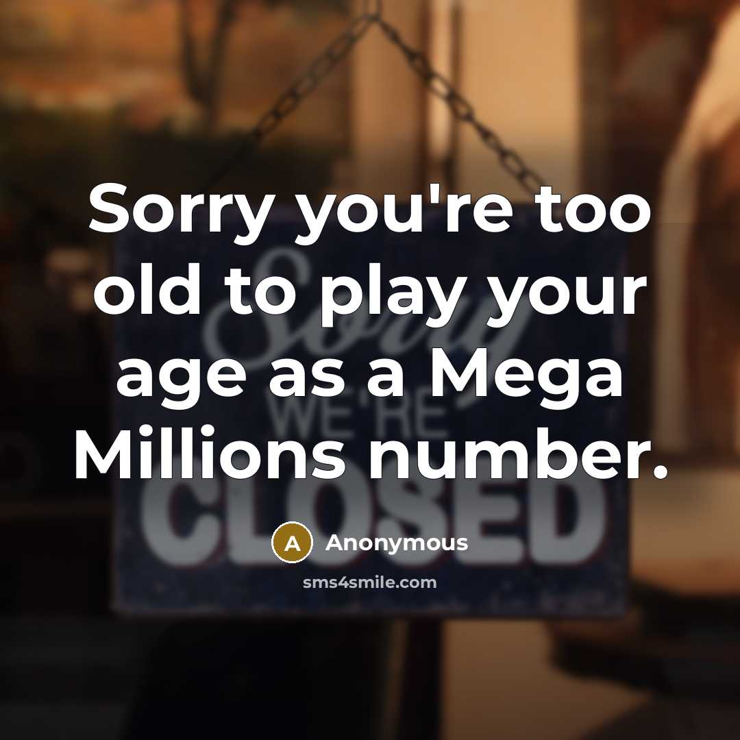 “Sorry you're too old to play your age as a…” quote by Anonymous