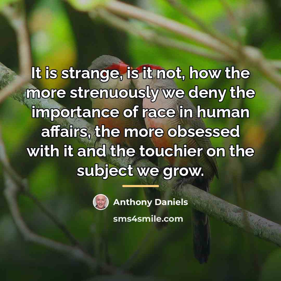 “It is strange, is it not, how the more strenuously…” quote by Anthony Daniels