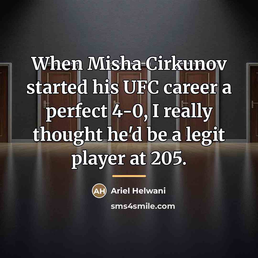 “When Misha Cirkunov started his UFC career a perfect 4-0,…” quote by Ariel Helwani
