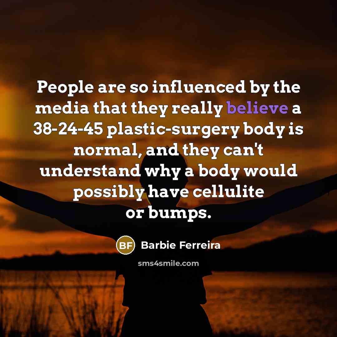 “People are so influenced by the media that they really…” quote by Barbie Ferreira