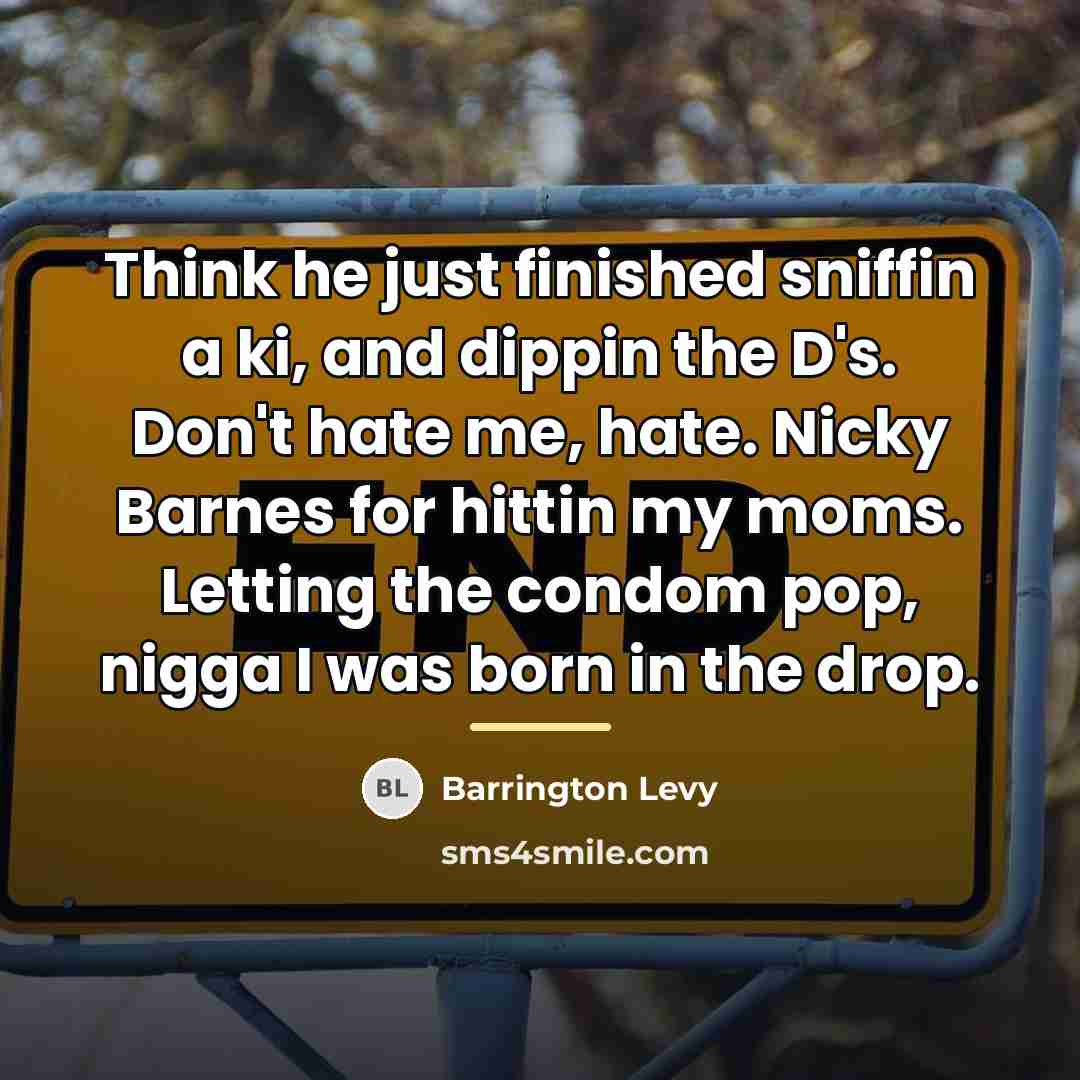 “Think he just finished sniffin a ki, and dippin the…” quote by Barrington Levy