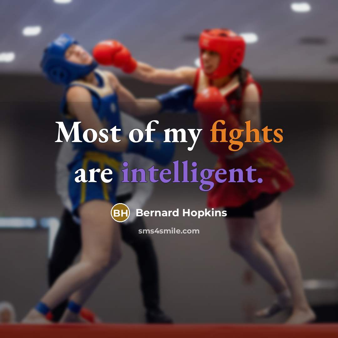 “Most of my fights are intelligent.…” quote by Bernard Hopkins