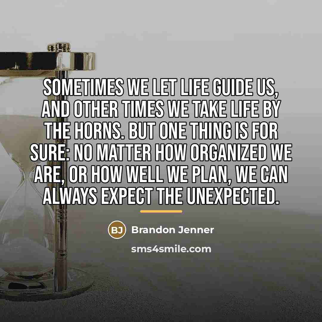 “Sometimes we let life guide us, and other times we…” quote by Brandon Jenner