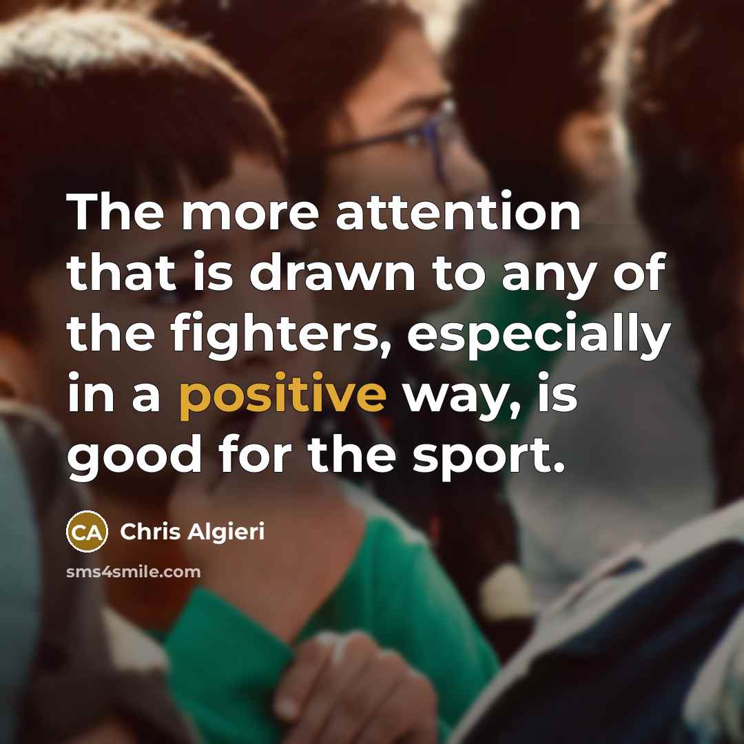 “The more attention that is drawn to any of the…” quote by Chris Algieri