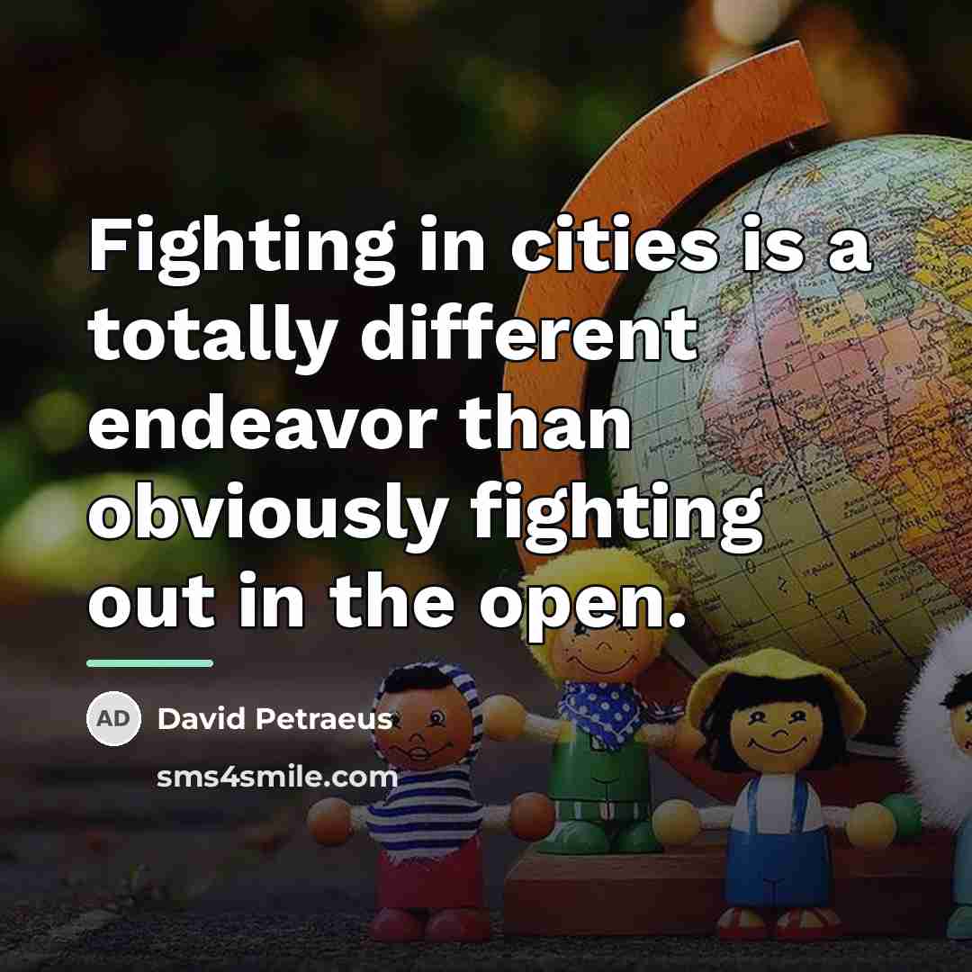 “Fighting in cities is a totally different endeavor than obviously…” quote by David Petraeus