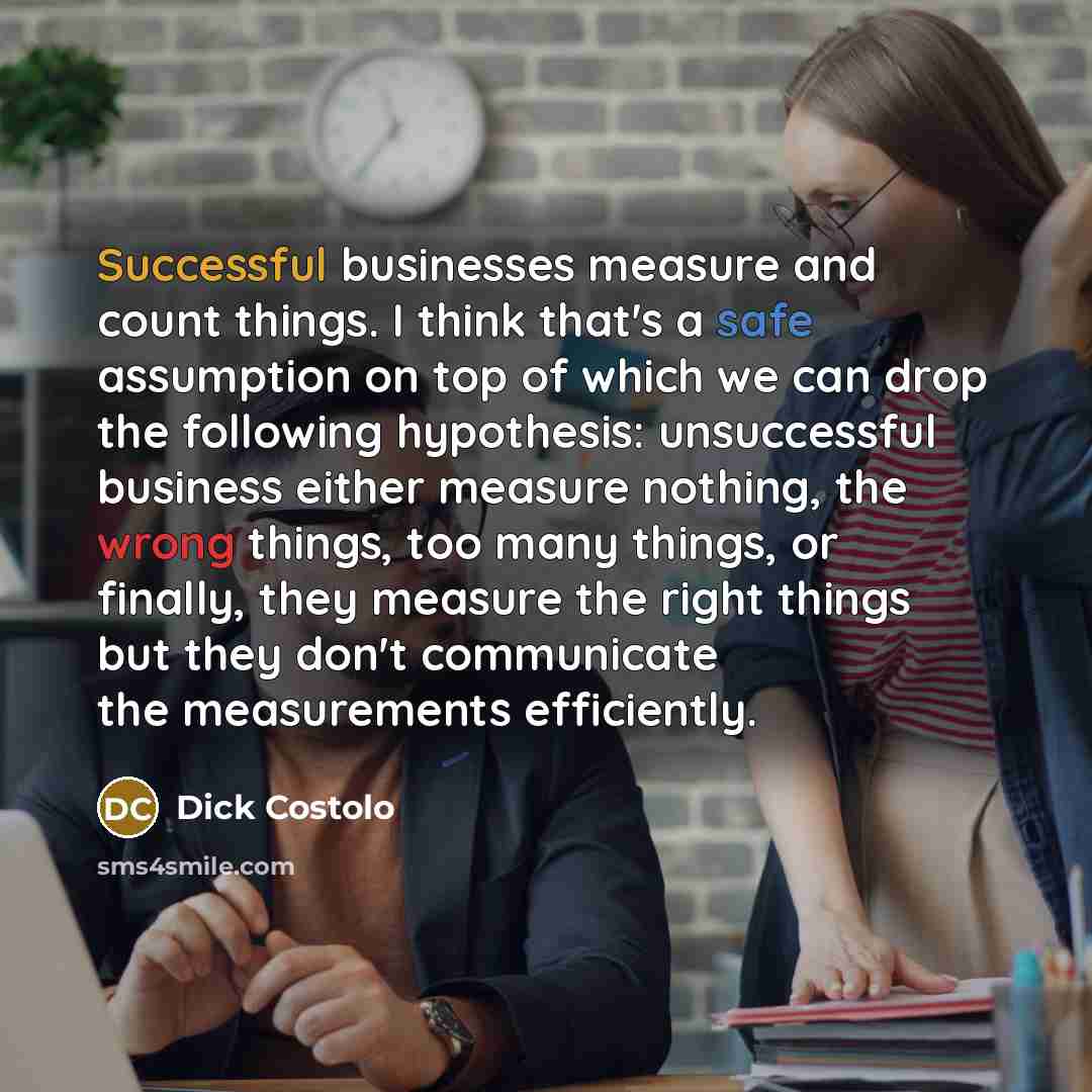 “Successful businesses measure and count things. I think that's a…” quote by Dick Costolo