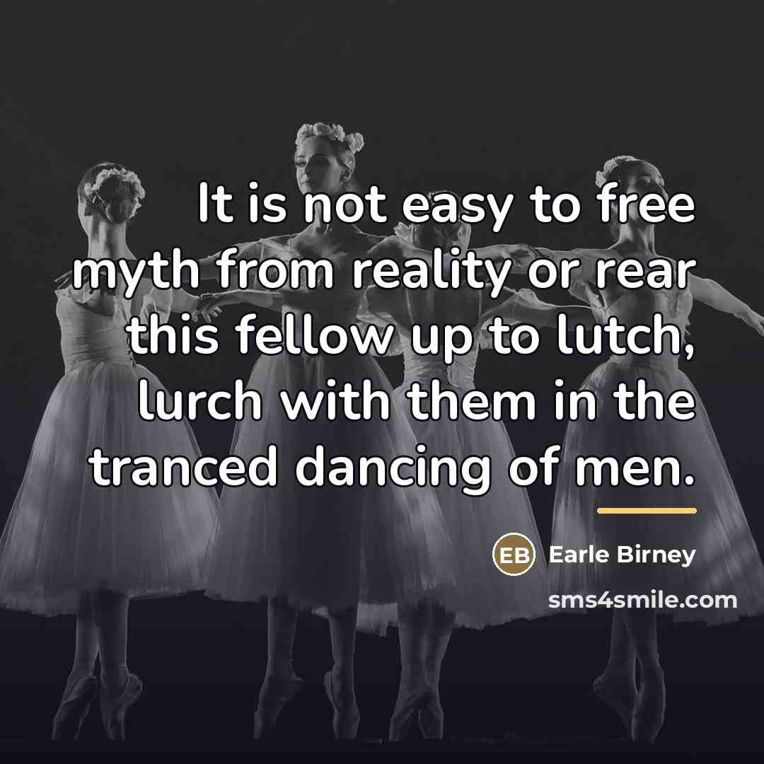 “It is not easy to free myth from reality or…” quote by Earle Birney