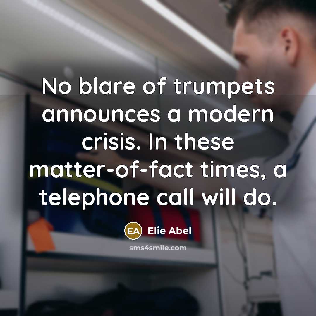 “No blare of trumpets announces a modern crisis. In these…” quote by Elie Abel