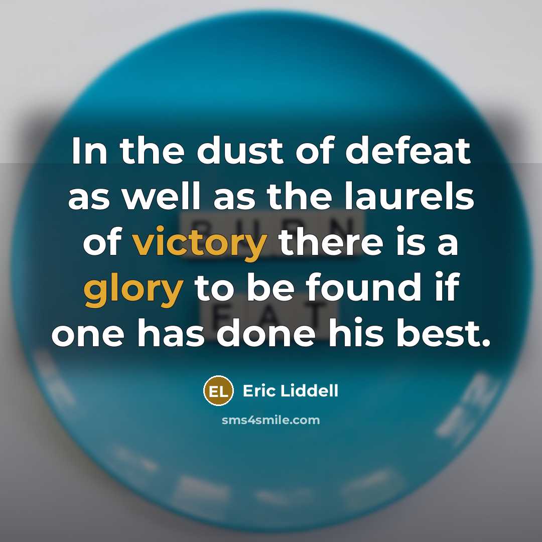 “In the dust of defeat as well as the laurels…” quote by Eric Liddell