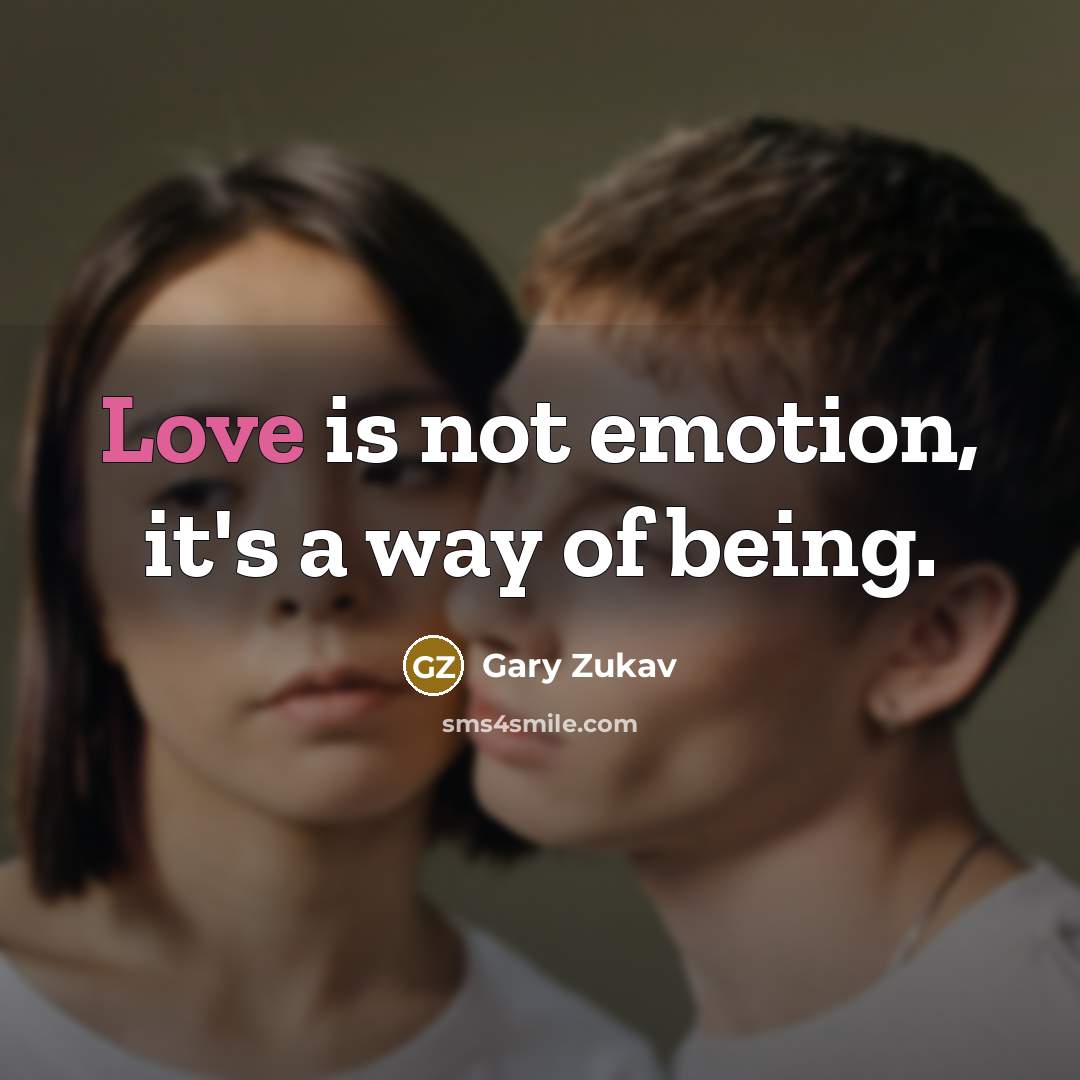 “Love is not emotion, it's a way of being.…” quote by Gary Zukav