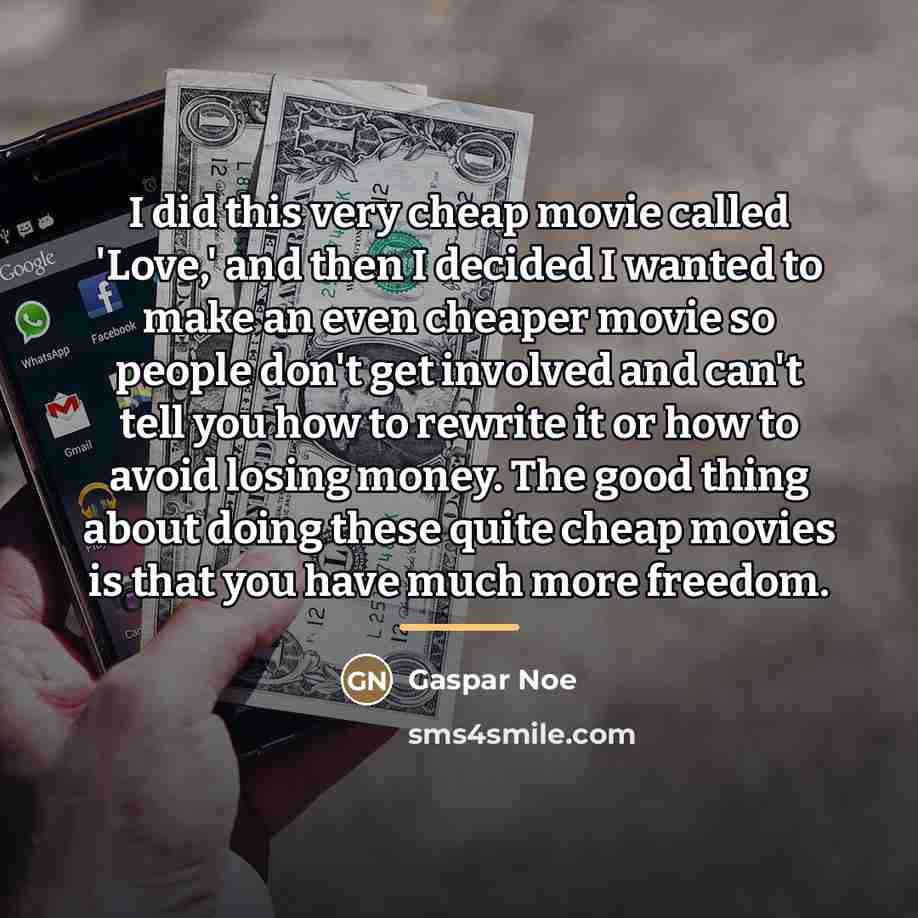 “I did this very cheap movie called 'Love,' and then…” quote by Gaspar Noe