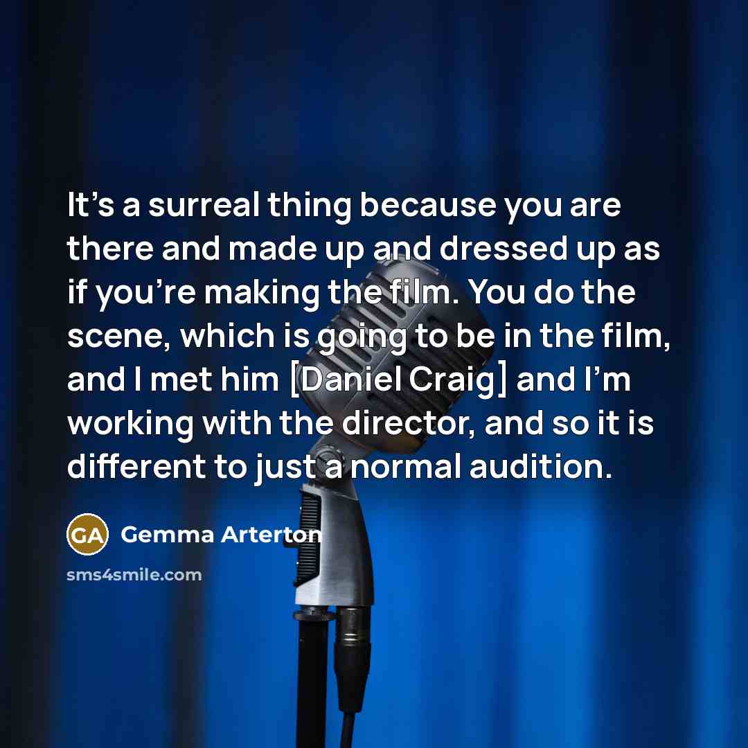 “It's a surreal thing because you are there and made…” quote by Gemma Arterton