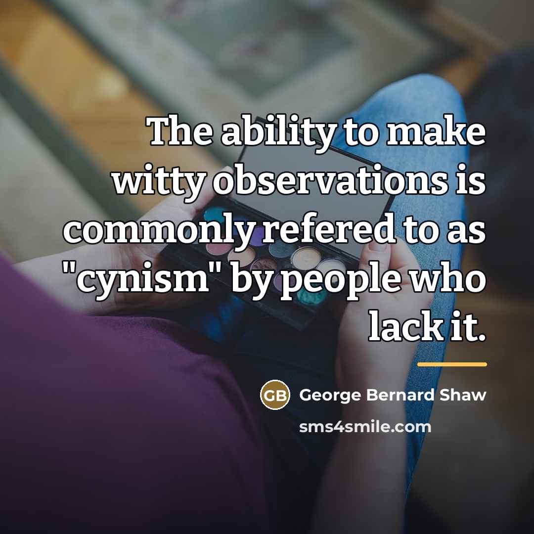 “The ability to make witty observations is commonly refered to…” quote by George Bernard Shaw