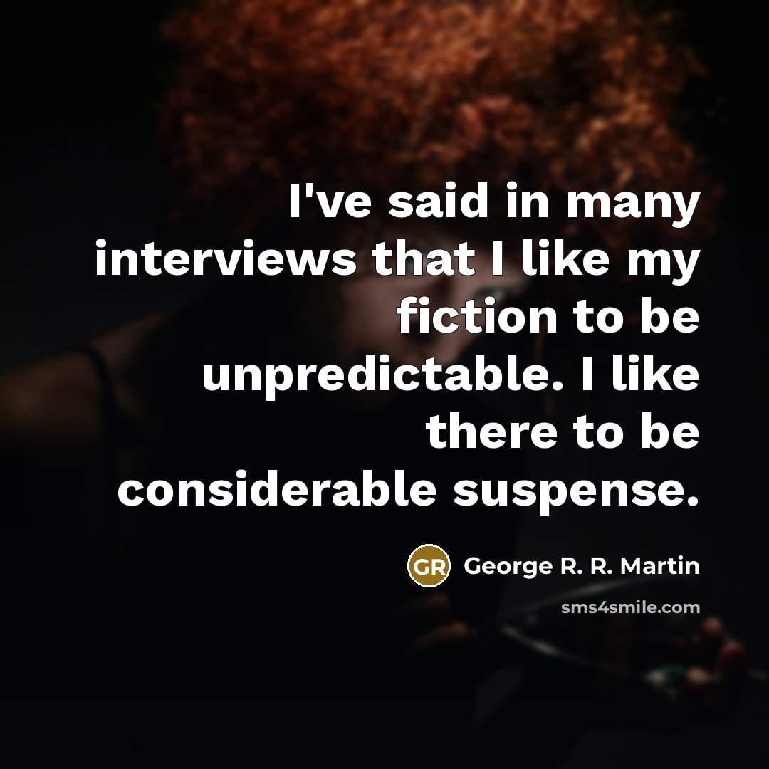 “I've said in many interviews that I like my fiction…” quote by George R. R. Martin