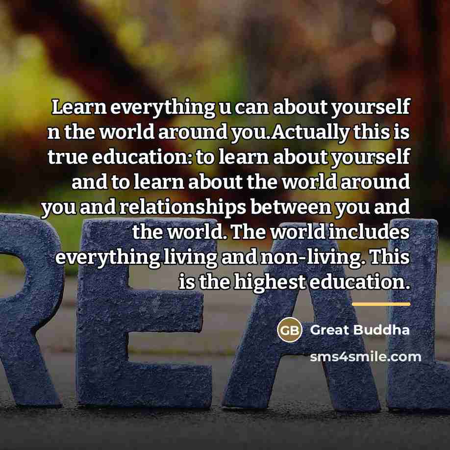 “Learn everything u can about yourself n the world around…” quote by Great Buddha