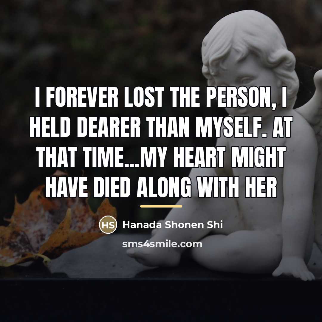 “I forever lost the person, I held dearer than myself.…” quote by Hanada Shonen Shi