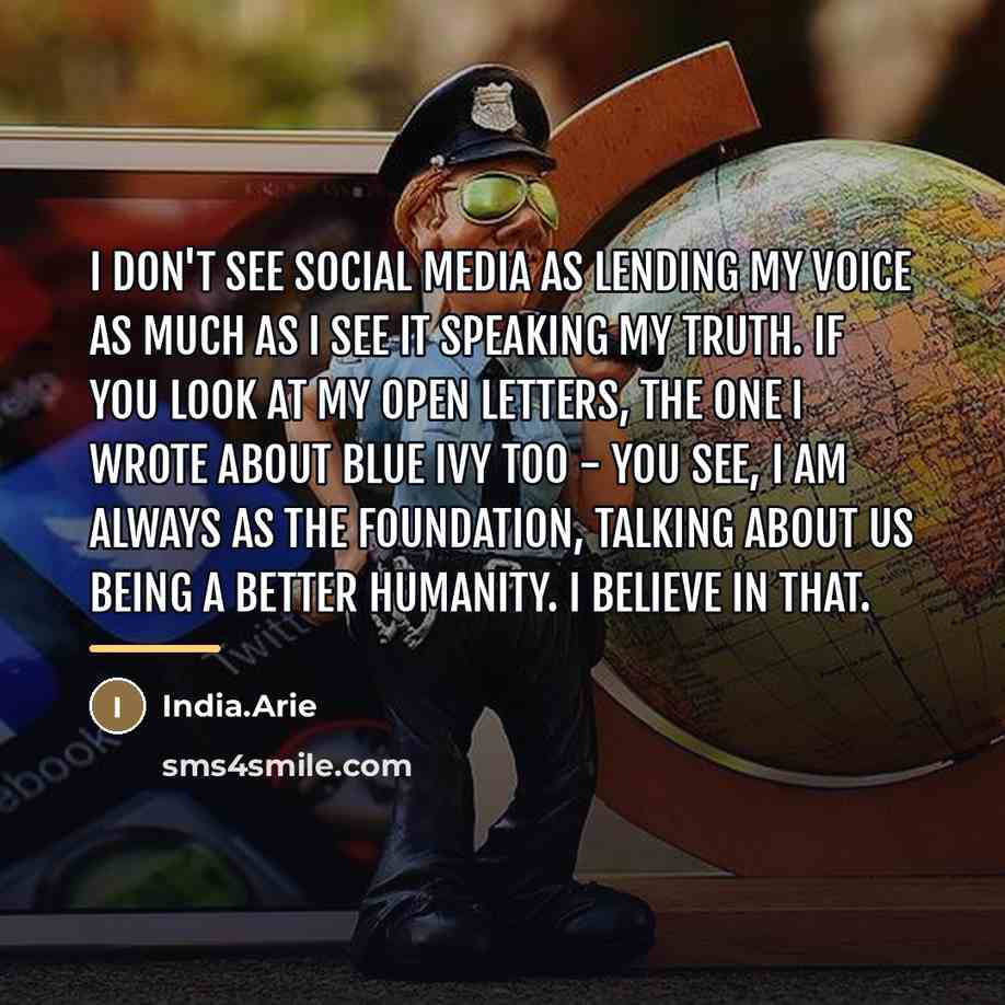 “I don't see social media as lending my voice as…” quote by India.Arie