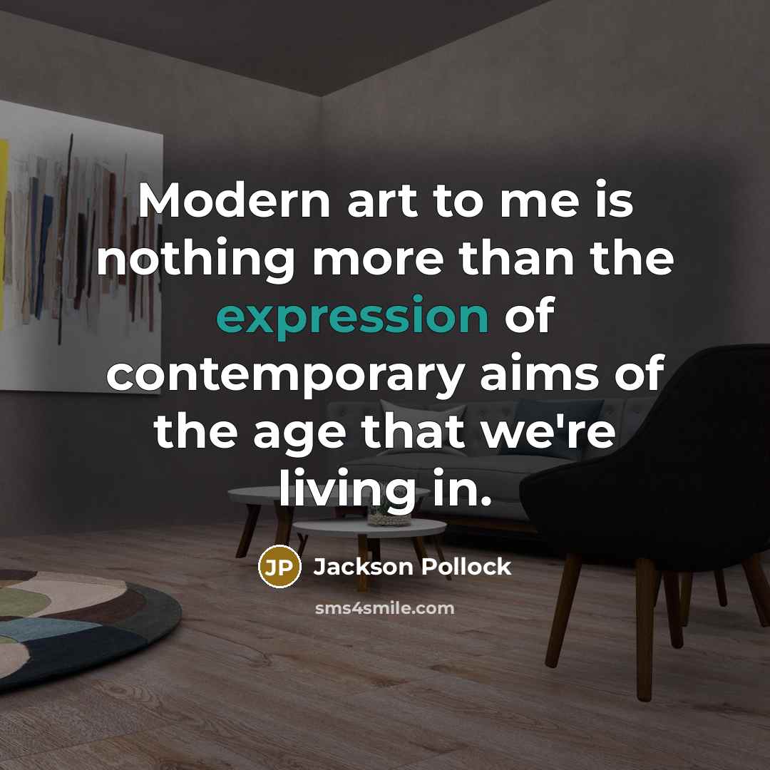 “Modern art to me is nothing more than the expression…” quote by Jackson Pollock