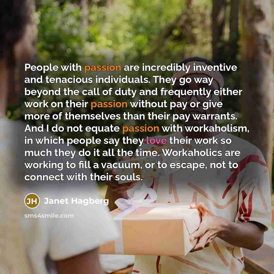 “People with passion are incredibly inventive and tenacious individuals. They…” quote by Janet Hagberg