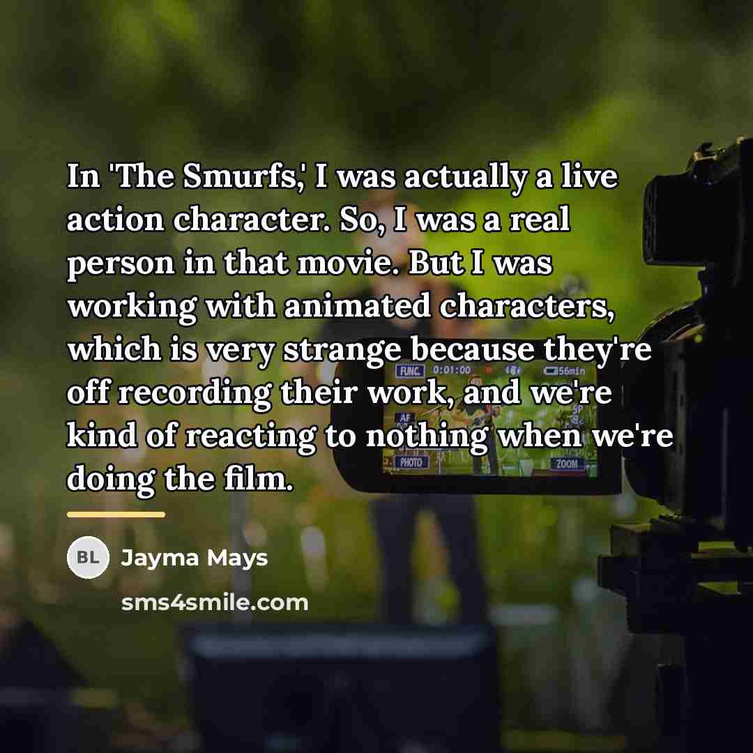 “In 'The Smurfs,' I was actually a live action character.…” quote by Jayma Mays