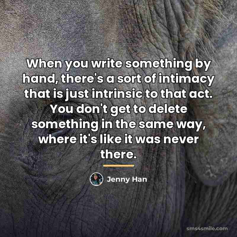 “When you write something by hand, there's a sort of…” quote by Jenny Han