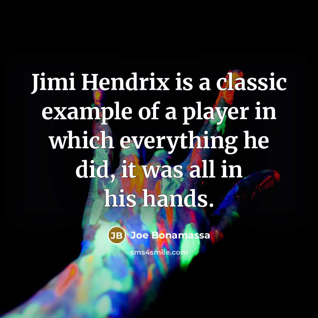 “Jimi Hendrix is a classic example of a player in…” quote by Joe Bonamassa