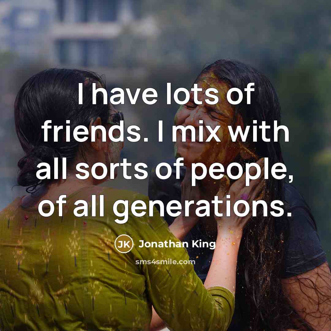 “I have lots of friends. I mix with all sorts…” quote by Jonathan King