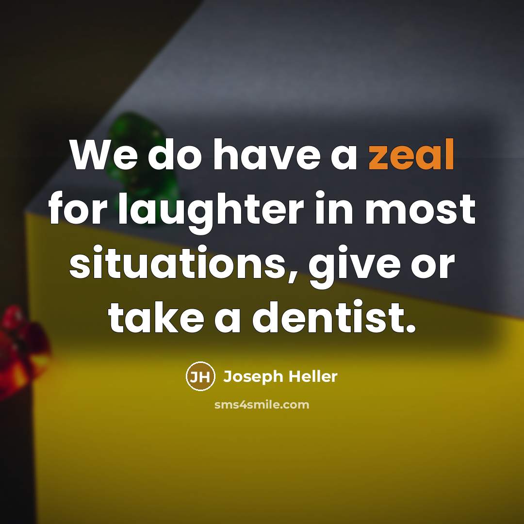 “We do have a zeal for laughter in most situations,…” quote by Joseph Heller