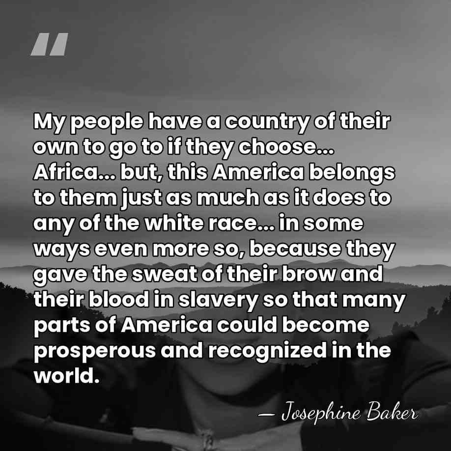My people have a country of their own to go to if&hellip; - Josephine Baker