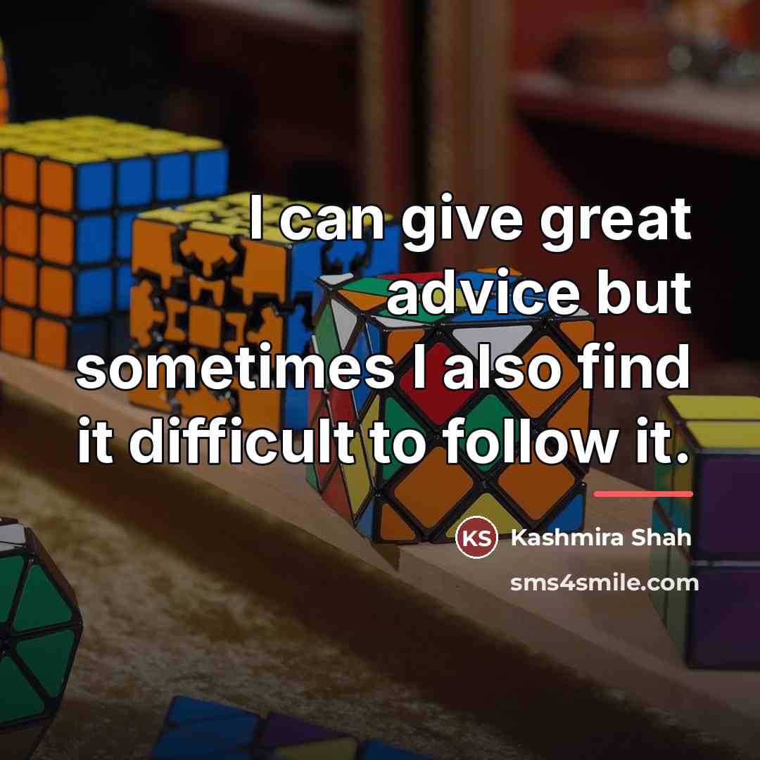 “I can give great advice but sometimes I also find…” quote by Kashmira Shah