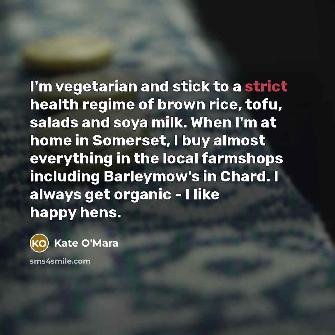 “I'm vegetarian and stick to a strict health regime of…” quote by Kate O'Mara
